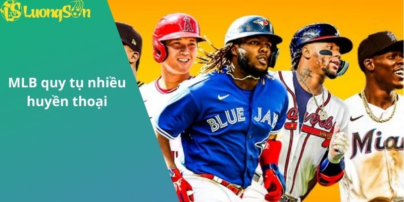 MLB quy tụ nhiều vận động viên huyền thoại