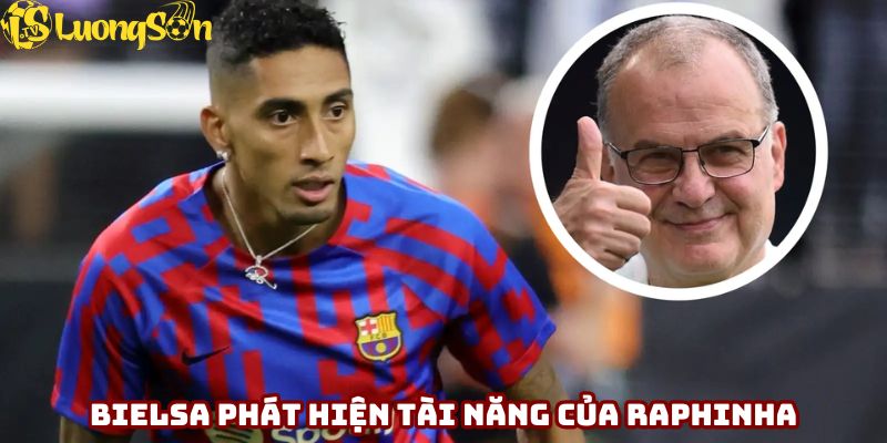 HLV Marcelo Bielsa là người phát hiện tài năng của Raphinha