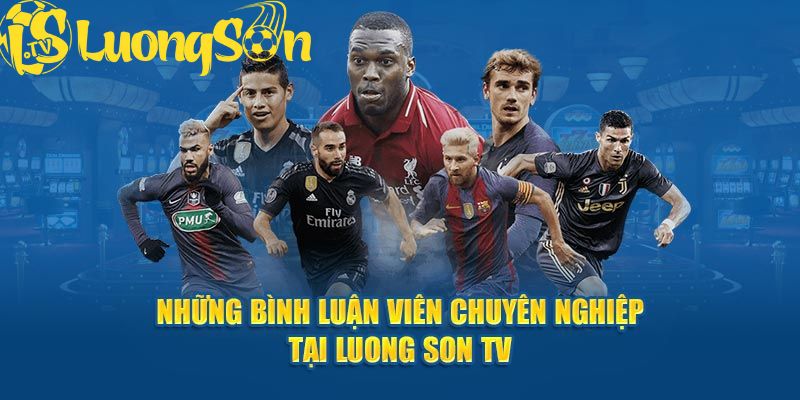 Lương Sơn TV sở hữu đội ngũ BLV thú vị